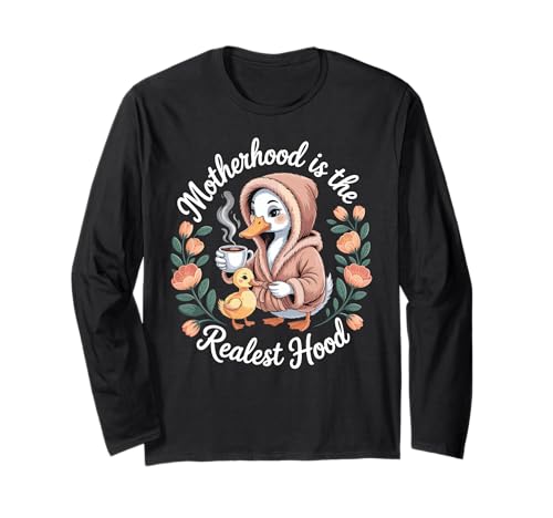 Mutterschaft ist die realste Kapuze Lustige süße Entenmutter Mutter Mama Langarmshirt von Mom Life Animal Humor Apparel