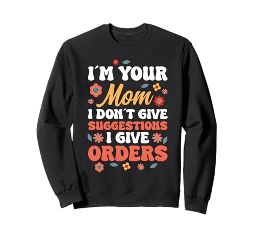Deine Mama Gibt Keine Vorschläge Nur Befehle Sweatshirt von Mom Mother Mama Mommy Gift Family Love Apparel