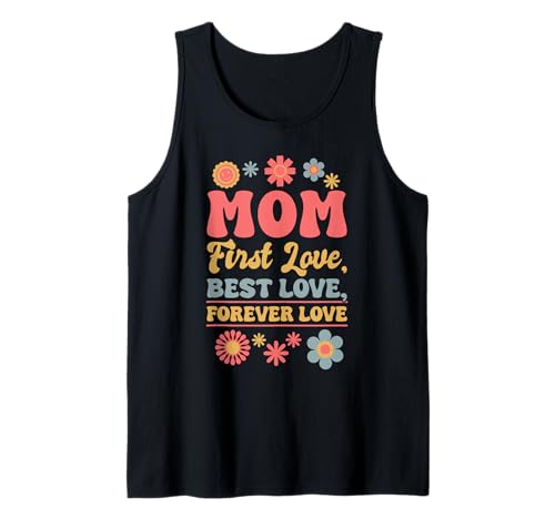 Mama Erste Liebe Beste Liebe Für Immer Liebe Tank Top von Mom Mother Mama Mommy Gift Family Love Apparel