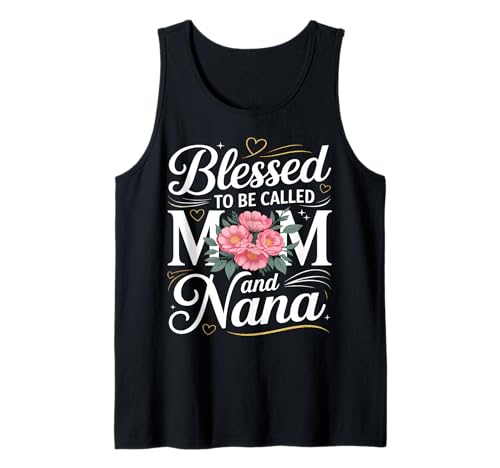 Gesegnet, Mama und Nana Floral genannt zu werden Tank Top von Mom Nana Heartworks