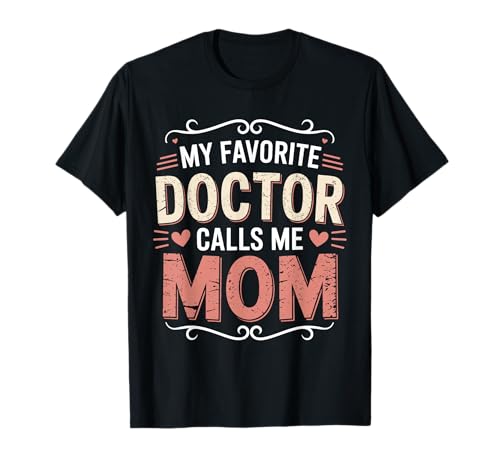 Mein Lieblingsarzt nennt Mich Mama Lustige medizinische Familienzitate T-Shirt Mein Lieblingsarzt nennt Mich Mama Lustige medizinische Familienzitate T-Shirt von Mom Of Doctor Funny Medical Family Quotes