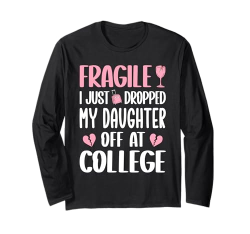 Fragile Ich Habe Meine Tochter am College abgesetzt Mama Mutter Langarmshirt von Mom Of Girl Leaving For College Gifts For Mother