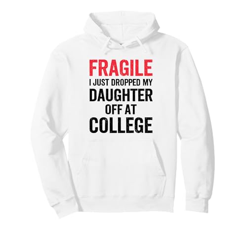 Fragile Ich Habe gerade Meine Tochter am College abgesetzt Mama Mutter Pullover Hoodie Fragile Ich Habe gerade Meine Tochter am College abgesetzt Mama Mutter Pullover Hoodie von Mom Of Girl Leaving For College Gifts For Mother