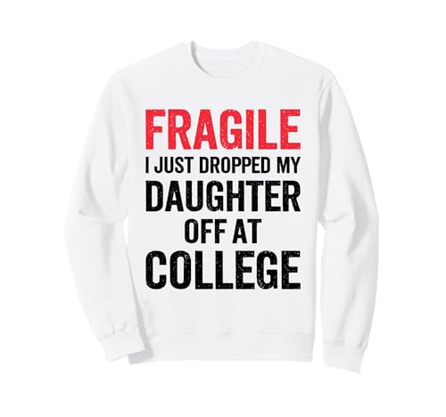 Fragile Ich Habe gerade Meine Tochter am College abgesetzt Mama Mutter Sweatshirt Fragile Ich Habe gerade Meine Tochter am College abgesetzt Mama Mutter Sweatshirt von Mom Of Girl Leaving For College Gifts For Mother