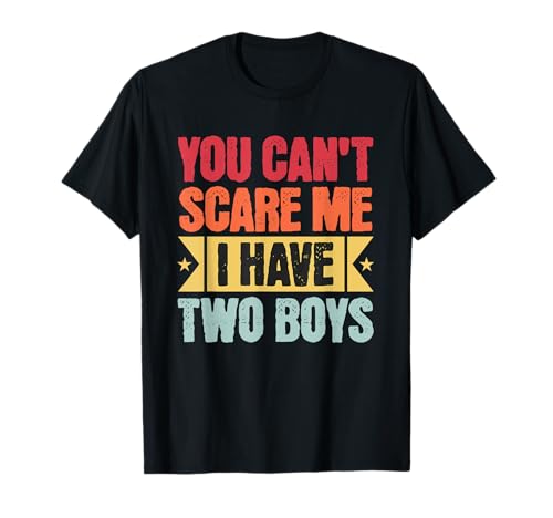 Muttertag Retro Style You Can't Scare Me I Have Two Boys T-Shirt von Mom Spot