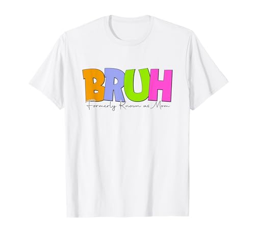 Bruh ehemals bekannt als Mama – lustiger Muttertags-Witz T-Shirt Bruh ehemals bekannt als Mama – lustiger Muttertags-Witz T-Shirt von MomBruh
