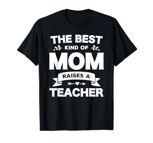 Lustiger Muttertag mit Aufschrift "The Best Kind Of Mom Raises A Teacher" T-Shirt Lustiger Muttertag mit Aufschrift "The Best Kind Of Mom Raises A Teacher" T-Shirt von MomTeech Clothing