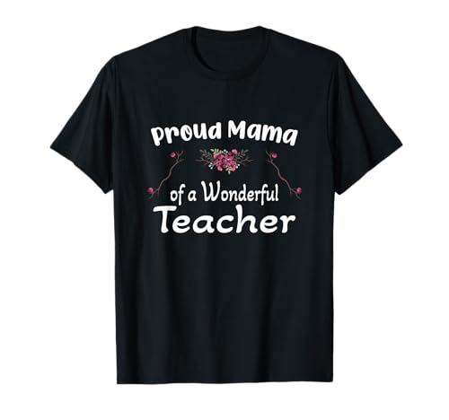 Stolze Mama einer wunderbaren Lehrerin Muttertag von Tochter T-Shirt von Mommy 2025