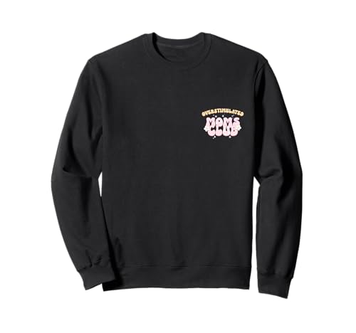 Overstimulated Moms Club Groovy Mama Humor Taschengrafik Sweatshirt von Mommy Life Pun Birthday & Mother's Day Apparel