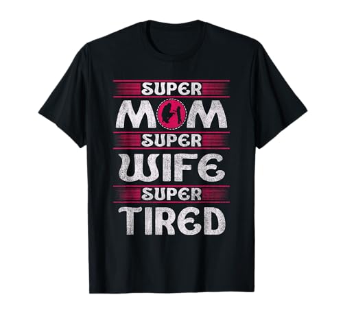 Super Mom Super Wife Super Tired Muttertag Design für Mama T-Shirt von Mommy Mom Mother's Day Gifts