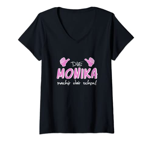 Damen Die Monika macht dat schon! Lustiger Spruch für Freunde T-Shirt mit V-Ausschnitt von Monika Ruhrpott Geschenkideen