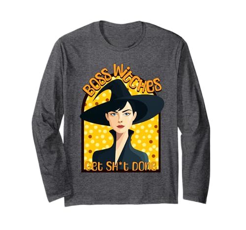 Boss Witches Get Stuff Done – Witchy Design for Bold Women Langarmshirt von Monsterkissed