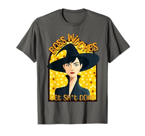 Boss Witches Get Stuff Done – Witchy Design for Bold Women T-Shirt von Monsterkissed