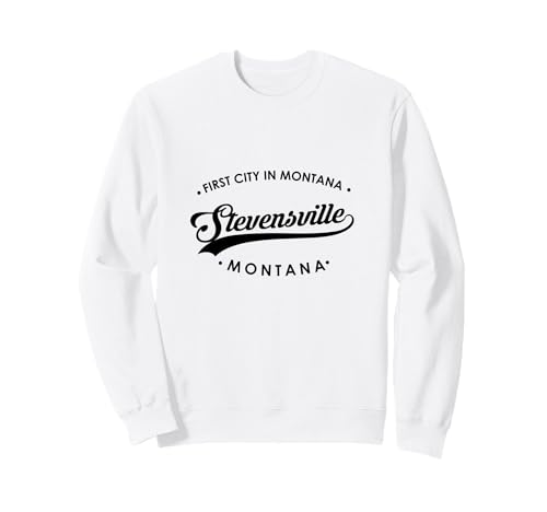 Stevensville MT First City in Montana für Männer und Frauen. Sweatshirt von Montana State Motto Pride Products