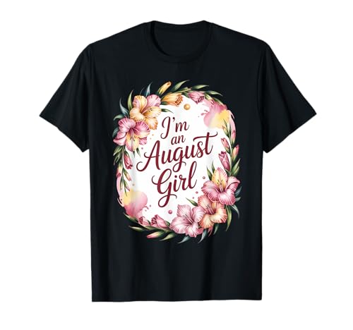I'm an August Girl Blumen-Gladiolen-Geburtsmonat Design T-Shirt I'm an August Girl Blumen-Gladiolen-Geburtsmonat Design T-Shirt von Month Themed Apparel and Attire Co.