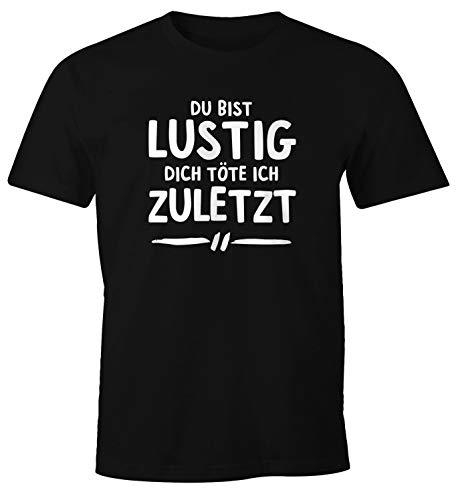 MoonWorks® Herren T-Shirt Spruch Du bist lustig Dich töte ich zuletzt Fun-Shirt Spruch-Shirt Baumwolle schwarz L von MoonWorks