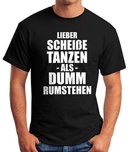 MoonWorks® Herren T-Shirt Spruch Lieber scheiße Tanzen als dumm rumstehen Fun Shirt Festival Rave Techno Disko Comfort Fit schwarz XXL von MoonWorks