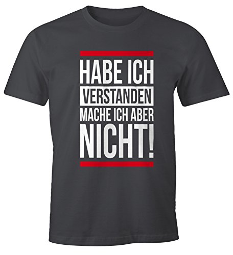 MoonWorks Herren T-Shirt Habe ich verstanden Mache ich Aber Nicht Spruch Sprüche Quote Fun Fun-Shirt dunkelgrau XXL von MoonWorks