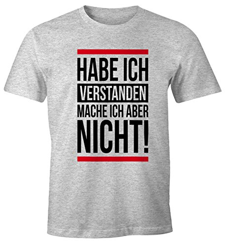 MoonWorks Herren T-Shirt Habe ich verstanden Mache ich Aber Nicht Spruch Sprüche Quote Fun Fun-Shirt grau-meliert L von MoonWorks