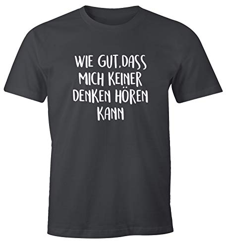MoonWorks Herren T-Shirt Spruch wie gut DASS Mich keiner Denken hören kann Fun-Shirt lustig Sprüche dunkelgrau L von MoonWorks