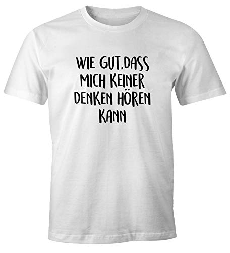 MoonWorks Herren T-Shirt Spruch wie gut DASS Mich keiner Denken hören kann Fun-Shirt lustig Sprüche weiß 3XL von MoonWorks