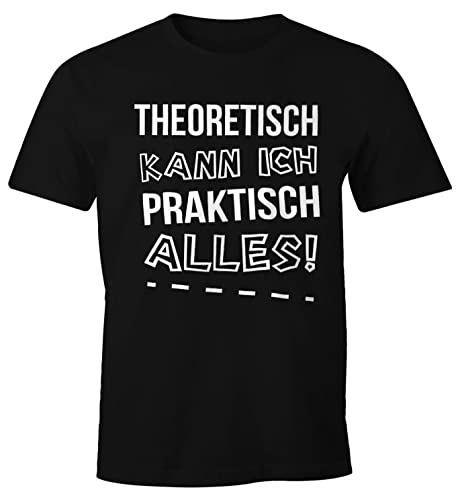 MoonWorks Herren T-Shirt Theoretisch kann ich Praktisch Alles Fun Shirt Geschenk schwarz L von MoonWorks