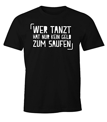 MoonWorks Herren T-Shirt Wer Tanzt hat nur kein Geld zum Saufen Spruch Fun-Shirt Party-Shirt schwarz 4XL von MoonWorks