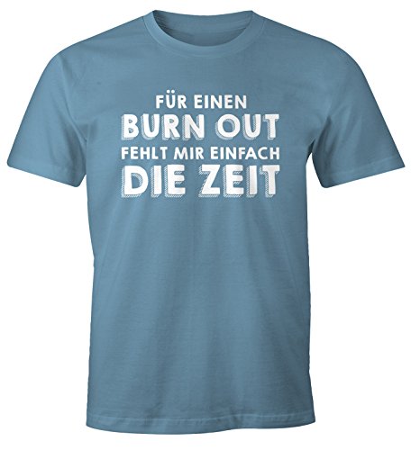 MoonWorks Herren T-Shirt für einen Burn-Out fehlt Mir einfach die Zeit Fun-Shirt Spruch Sprüche Stone Blue XXL von MoonWorks