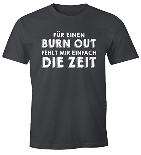 MoonWorks Herren T-Shirt für einen Burn-Out fehlt Mir einfach die Zeit Fun-Shirt Spruch Sprüche dunkelgrau XXL von MoonWorks