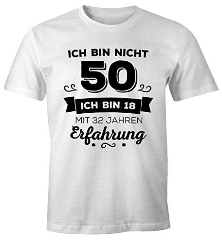 MoonWorks Ich Bin Nicht 50 sondern ich Bin 18 mit 32 Jahren Erfahrung Geburtstag Geschenk T-Shirt weiß M von MoonWorks