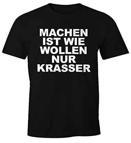 MoonWorks Machen ist wie Wollen nur krasser Lustiges Herren T-Shirt Spruch Shirt schwarz XXL von MoonWorks