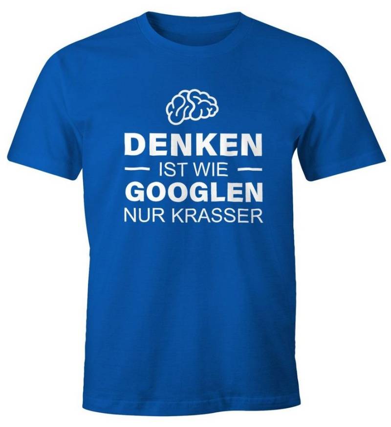 MoonWorks Print-Shirt Denken ist wie googeln nur krasser Herren T-Shirt Fun-Shirt mit Print von MoonWorks