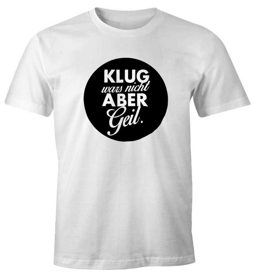 MoonWorks Print-Shirt Herren Spruch T-Shirt Klug wars nicht aber geil Fun-Shirt mit Print von MoonWorks