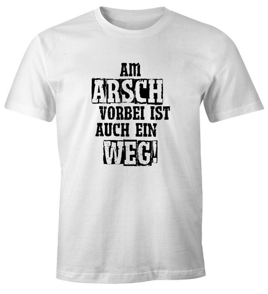 MoonWorks Print-Shirt Herren T-Shirt Am Arsch vorbei ist auch ein Weg Spruch Fun-Shirt Moonworks® mit Print von MoonWorks