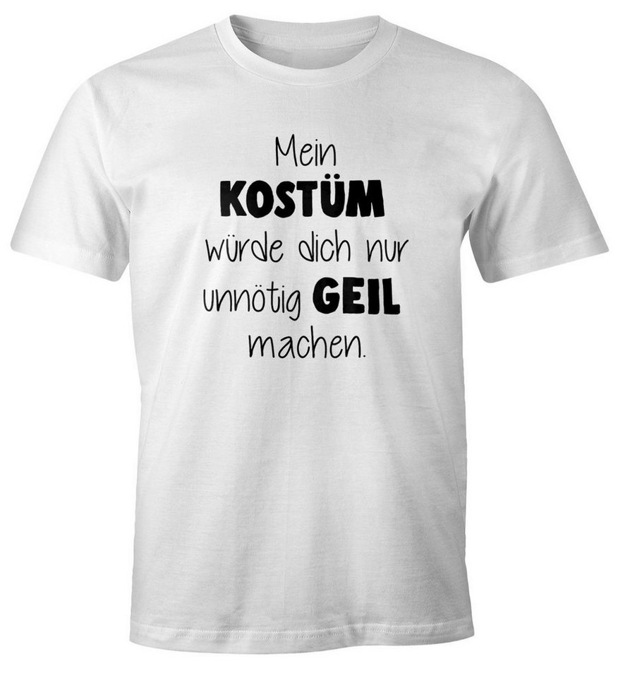 MoonWorks Print-Shirt Herren T-Shirt Fasching Spruch Mein Kostüm würde dich nur unnötig geil machen Faschings-Shirt Kostüm Moonworks® mit Print von MoonWorks