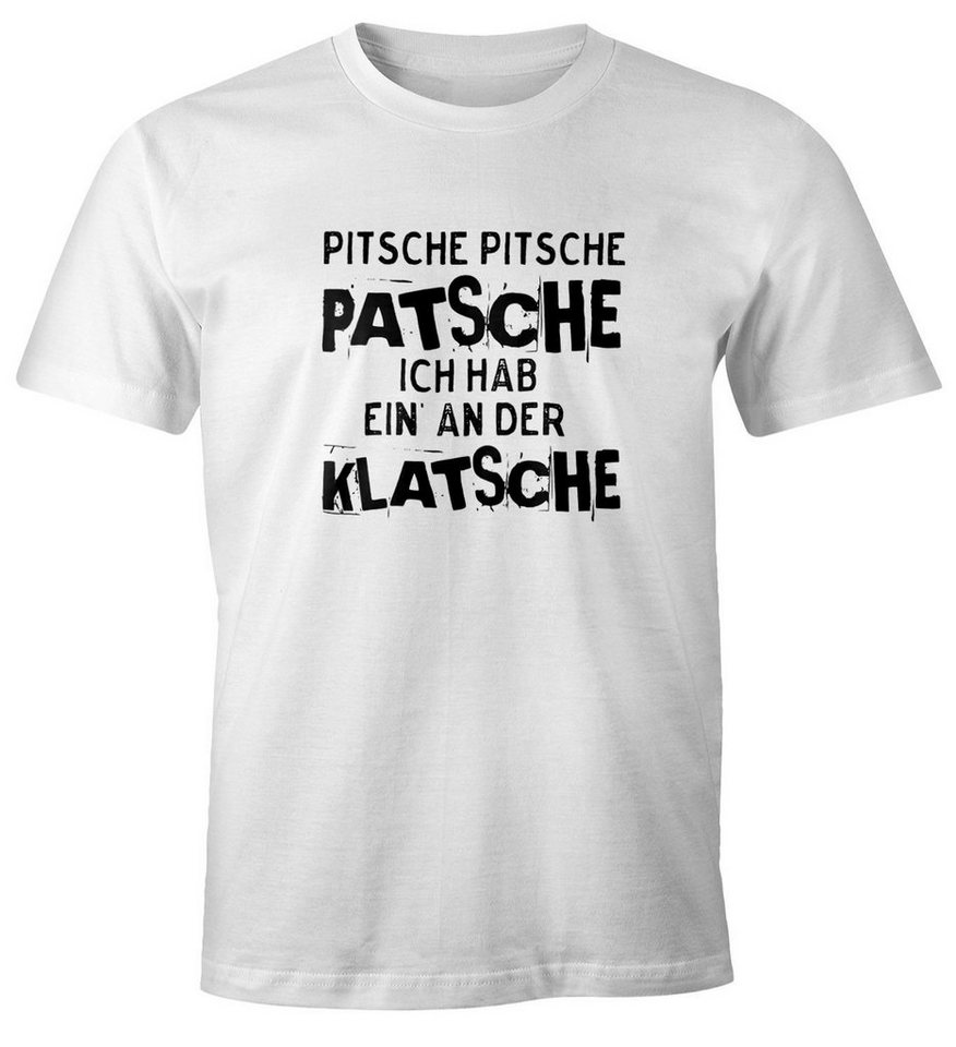 MoonWorks Print-Shirt Herren T-Shirt Pitsche Pitsche Patsche Ich hab einen an der Klatsche Spruch-Shirt Fun-Shirt Moonworks® mit Print von MoonWorks