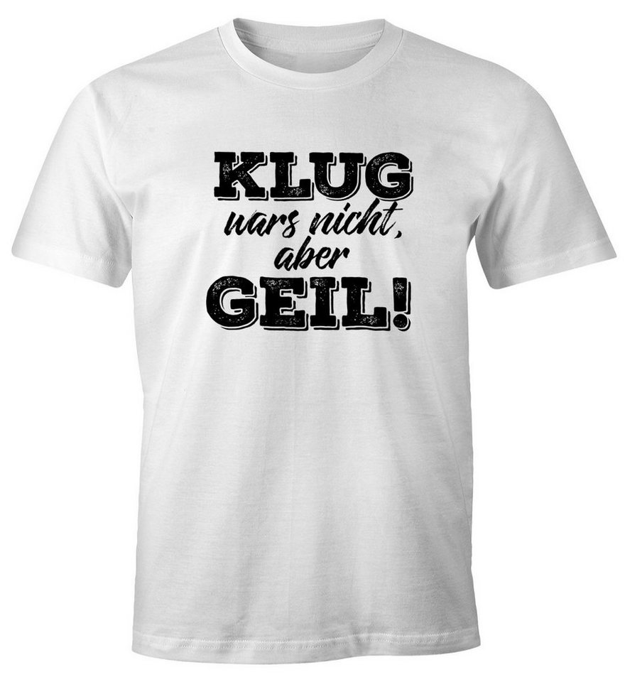 MoonWorks Print-Shirt Herren T-Shirt mit Spruch Klug wars nicht aber geil Fun-Shirt mit Print von MoonWorks