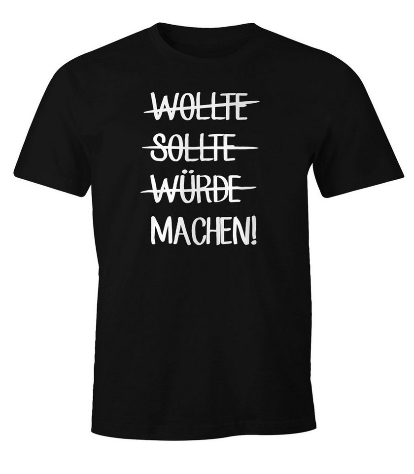 MoonWorks Print-Shirt Herren T-Shirt mit Spruch Wollte Sollte würde machen! FunShirt mit Print von MoonWorks