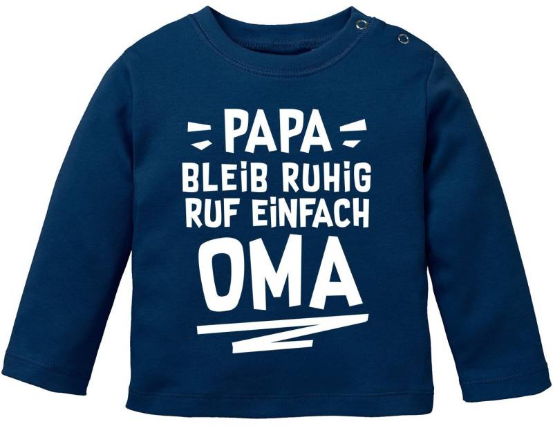 MoonWorks Rundhalsshirt Baby Langarmshirt Spruch lustig Papa bleib ruhig ruf einfach Mama/Oma von MoonWorks