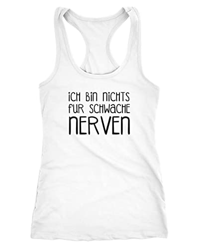 MoonWorks lustiges Damen Tank Top Ich Bin Nichts für schwache Nerven Racerback Tanktop mit Spruch weiß M von MoonWorks