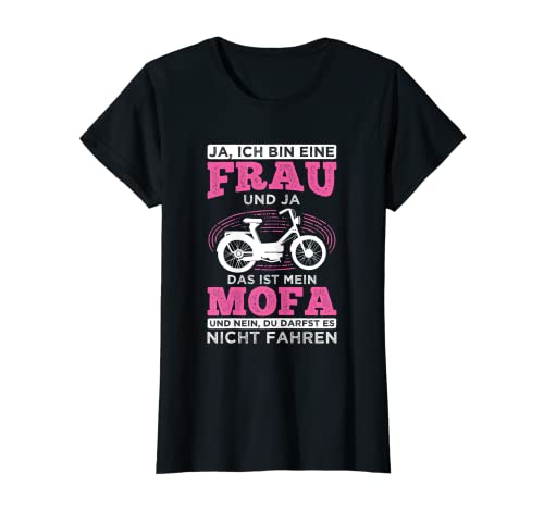 Damen Bin Frau Und Es Ist Mein Mofa Moped Fahrerin Mofa T-Shirt von Moped Geschenke zum Mofa
