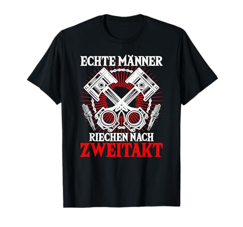 Zweitakt Spruch, Echte Männer, Motorrad, Moped, DDR, Biker T-Shirt von Mopedfahrer Geschenke & Zwei Takter Idee für Mofa