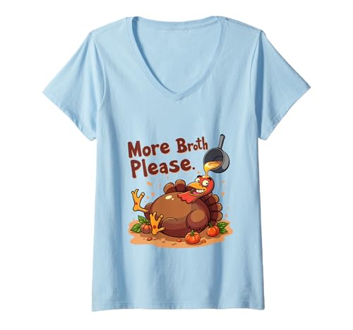 Damen Mehr Brühe Bitte Thanksgiving Lustiges Truthahngebastetes Herren Damen T-Shirt mit V-Ausschnitt Damen Mehr Brühe Bitte Thanksgiving Lustiges Truthahngebastetes Herren Damen T-Shirt mit V-Ausschnitt von More Broth Please Thanksgiving Funny Turkey Basted