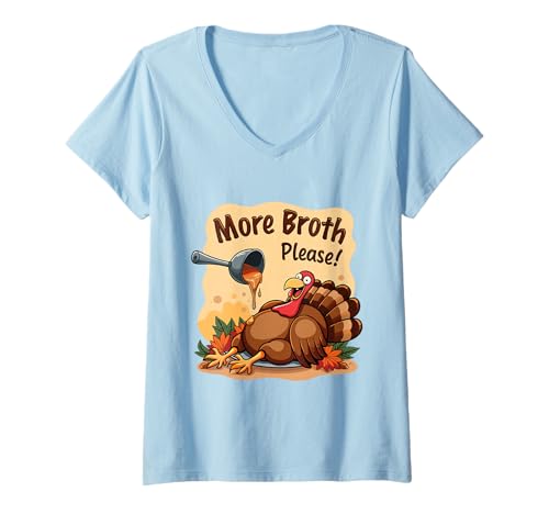 Damen More Broth Please Thanksgiving Funny Basted Truthahn Kostüme T-Shirt mit V-Ausschnitt von More Broth Please Thanksgiving Funny Turkey Basted