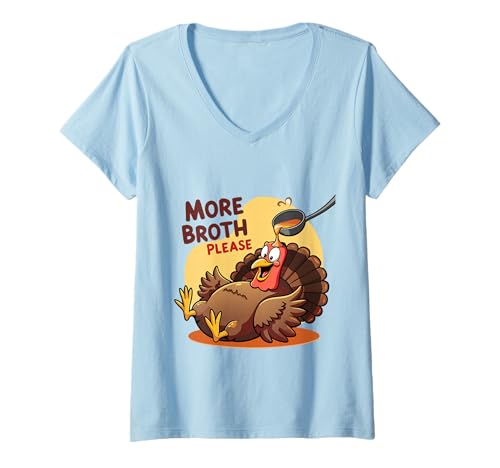 Damen More Broth Please Thanksgiving Funny Basted Truthahn Kostüme T-Shirt mit V-Ausschnitt Damen More Broth Please Thanksgiving Funny Basted Truthahn Kostüme T-Shirt mit V-Ausschnitt von More Broth Please Thanksgiving Funny Turkey Basted
