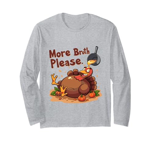 Mehr Brühe Bitte Thanksgiving Lustiges Truthahngebastetes Herren Damen Langarmshirt Mehr Brühe Bitte Thanksgiving Lustiges Truthahngebastetes Herren Damen Langarmshirt von More Broth Please Thanksgiving Funny Turkey Basted