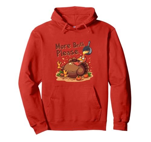 Mehr Brühe Bitte Thanksgiving Lustiges Truthahngebastetes Herren Damen Pullover Hoodie Mehr Brühe Bitte Thanksgiving Lustiges Truthahngebastetes Herren Damen Pullover Hoodie von More Broth Please Thanksgiving Funny Turkey Basted