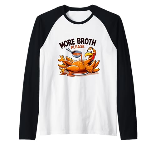 Mehr Brühe Bitte Thanksgiving Lustiges Truthahngebastetes Herren Damen Raglan von More Broth Please Thanksgiving Funny Turkey Basted