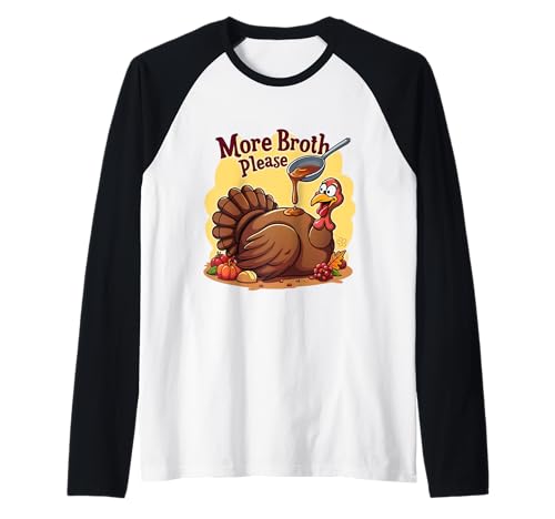 Mehr Brühe Bitte Thanksgiving Lustiges Truthahngebastetes Herren Damen Raglan von More Broth Please Thanksgiving Funny Turkey Basted