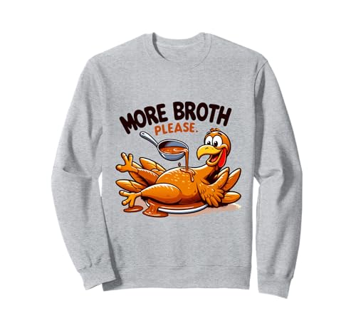 Mehr Brühe Bitte Thanksgiving Lustiges Truthahngebastetes Herren Damen Sweatshirt Mehr Brühe Bitte Thanksgiving Lustiges Truthahngebastetes Herren Damen Sweatshirt von More Broth Please Thanksgiving Funny Turkey Basted